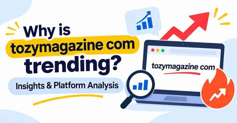 Why is tozymagazine com trending? Insights & Platform Analysis